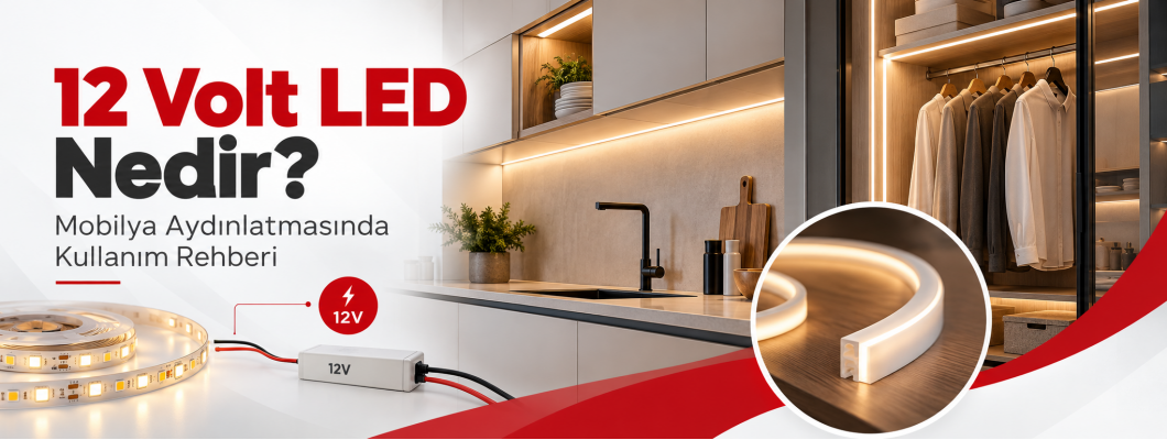 12 Volt LED Nedir? Mobilya Aydınlatmasında Kullanım Rehberi